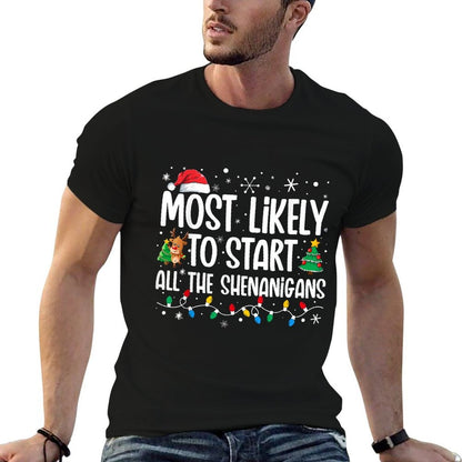 Most Likely To Start The Shenanigans Funny Family Christmas Comfortable T-Shirt