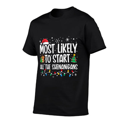 Most Likely To Start The Shenanigans Funny Family Christmas Comfortable T-Shirt